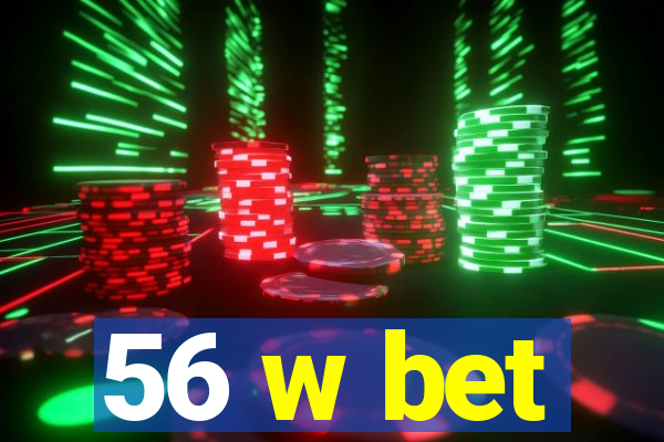 56 w bet